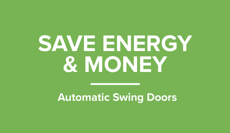 Save Energy & Money With Automatic Swing Doors